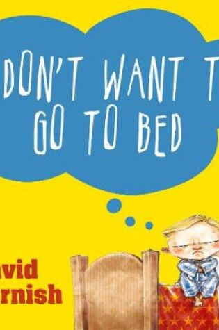 Cover of I Don't Want To Go to Bed