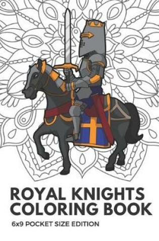 Cover of Royal Knights Coloring Book 6X9 Pocket Size Edition