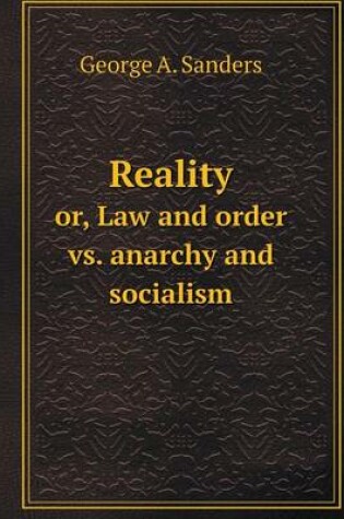 Cover of Reality or, Law and order vs. anarchy and socialism