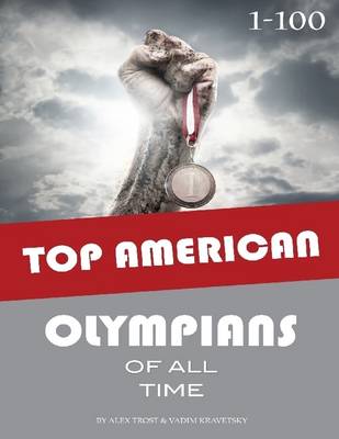 Book cover for Top American Olympians of All Time: 1-100