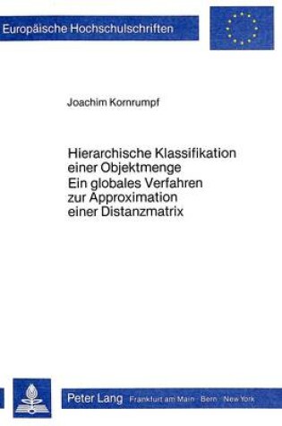 Cover of Hierarchische Klassifikation Einer Objektmenge. Ein Globales Verfahren Zur Approximation Einer Distanzmatrix