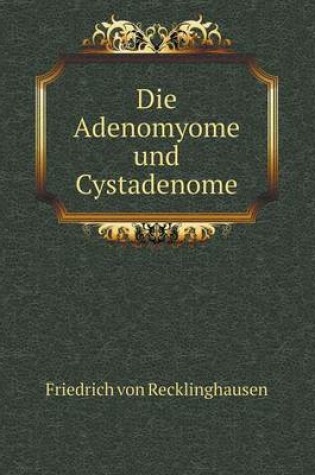 Cover of Die Adenomyome und Cystadenome