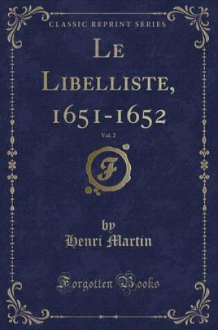 Cover of Le Libelliste, 1651-1652, Vol. 2 (Classic Reprint)