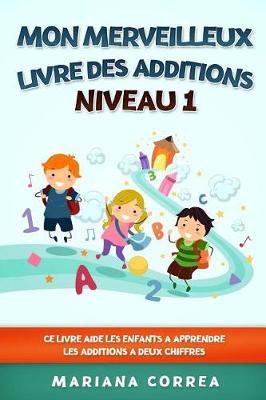 Book cover for MON MERVEILLEUX LIVRE Des ADDITIONS NIVEAU 1