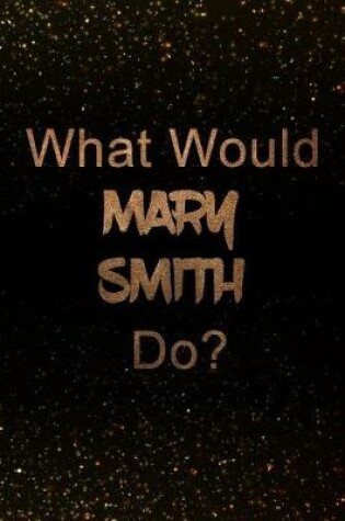 Cover of What Would Mary Smith Do?
