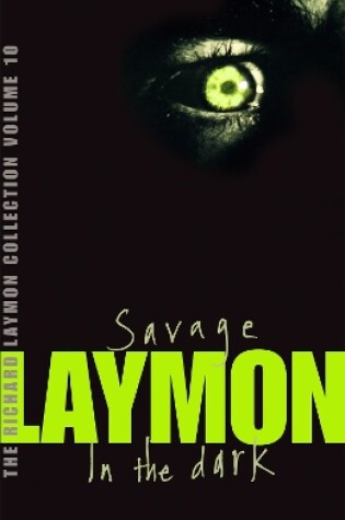 Cover of The Richard Laymon Collection Volume 10: Savage & In the Dark