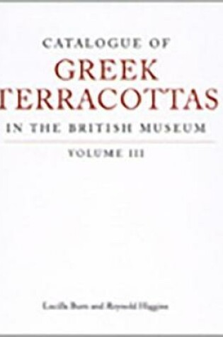 Cover of Catalogue of Greek Terracottas in the British Museum Volume III