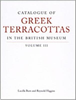 Book cover for Catalogue of Greek Terracottas in the British Museum Volume III