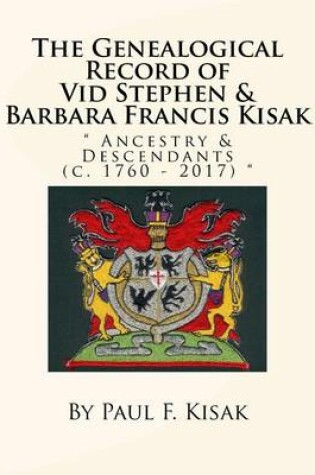 Cover of The Genealogical Record of Vid Stephen & Barbara Francis Kisak