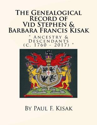 Book cover for The Genealogical Record of Vid Stephen & Barbara Francis Kisak