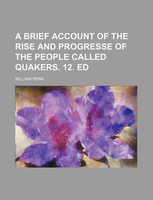 Book cover for A Brief Account of the Rise and Progresse of the People Called Quakers. 12. Ed