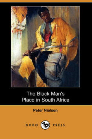 Cover of The Black Man's Place in South Africa (Dodo Press)