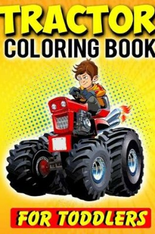 Cover of Tractor Coloring Book For Toddlers