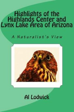 Cover of Highlights of the Highlands Center and Lynx Lake Area of Arizona