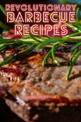 Cover of Revolutionary Barbecue Recipes