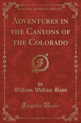 Cover of Adventures in the Canyons of the Colorado (Classic Reprint)