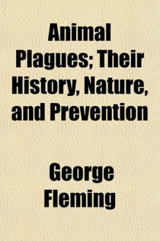 Cover of Animal Plagues; Their History, Nature, and Prevention