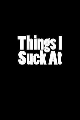 Book cover for Things I Suck At