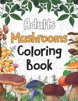 Book cover for Adults Mushrooms Coloring Book