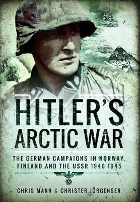 Book cover for Hitler's Arctic War: The German Campaigns in Norway, Finland and the USSR 1940-1945