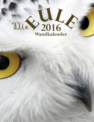 Book cover for Die Eule 2016 Wandkalender (Ausgabe Deutschland)