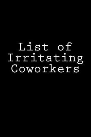 Cover of List of Irritating Coworkers