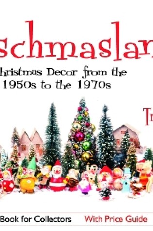 Cover of Kitschmasland!: Christmas Decor from the 1950s through the 1970s