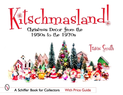 Book cover for Kitschmasland!: Christmas Decor from the 1950s through the 1970s