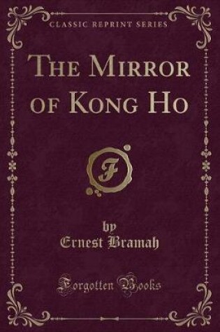 Cover of The Mirror of Kong Ho (Classic Reprint)