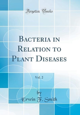 Book cover for Bacteria in Relation to Plant Diseases, Vol. 2 (Classic Reprint)