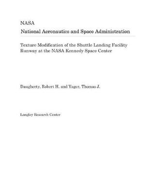 Book cover for Texture Modification of the Shuttle Landing Facility Runway at the NASA Kennedy Space Center