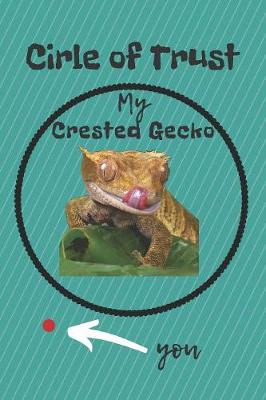 Book cover for Circle of Trust My Crested Gecko Blank Lined Notebook Journal