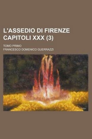 Cover of L'Assedio Di Firenze Capitoli XXX; Tomo Primo (3)