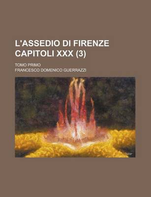 Book cover for L'Assedio Di Firenze Capitoli XXX; Tomo Primo (3)