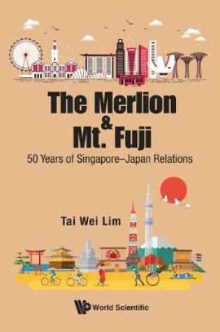 Cover of Merlion And Mt. Fuji, The: 50 Years Of Singapore-japan Relations