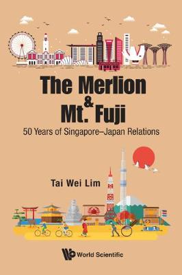 Book cover for Merlion And Mt. Fuji, The: 50 Years Of Singapore-japan Relations