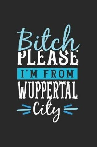 Cover of Bitch Please I'm From Wuppertal City