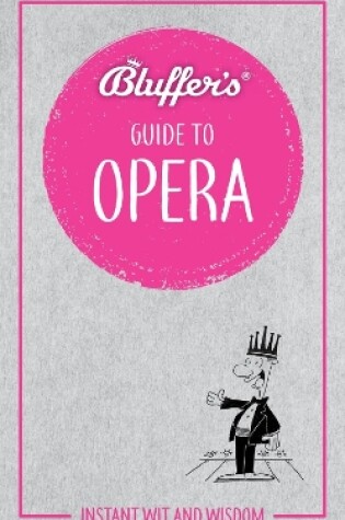 Cover of Bluffer's Guide to Opera