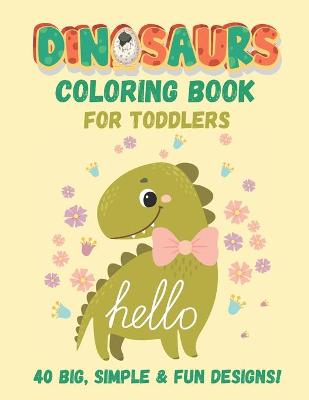 Book cover for Dinosaurs Coloring Book For Toddlers