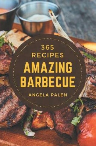 Cover of 365 Amazing Barbecue Recipes