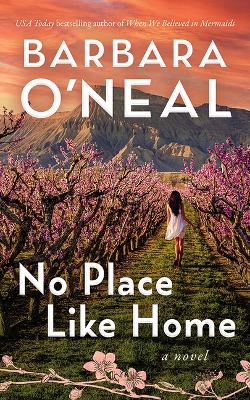 No Place Like Home by Barbara O'Neal