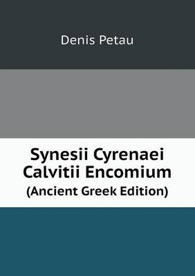 Book cover for Synesii Cyrenaei Calvitii Encomium (Ancient Greek Edition)