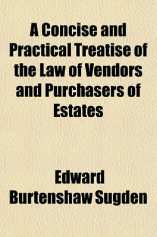 Cover of A Concise and Practical Treatise of the Law of Vendors and Purchasers of Estates (Volume 2)