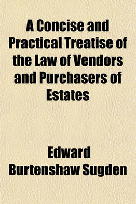 Book cover for A Concise and Practical Treatise of the Law of Vendors and Purchasers of Estates (Volume 2)