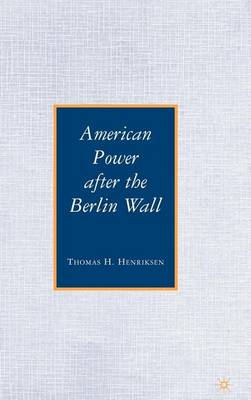 Book cover for American Power After the Berlin Wall