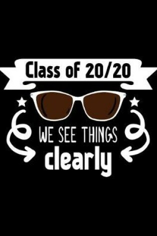 Cover of Class Of 2020 We See Things Clearly