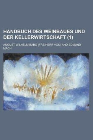 Cover of Handbuch Des Weinbaues Und Der Kellerwirtschaft (1 )