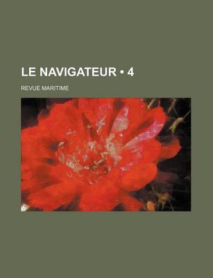 Book cover for Le Navigateur (4 ); Revue Maritime