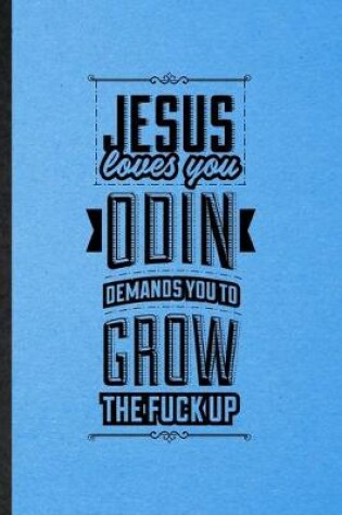 Cover of Jesus Loves You Odin Demands You Grow the F*ck Up