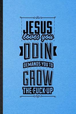 Book cover for Jesus Loves You Odin Demands You Grow the F*ck Up